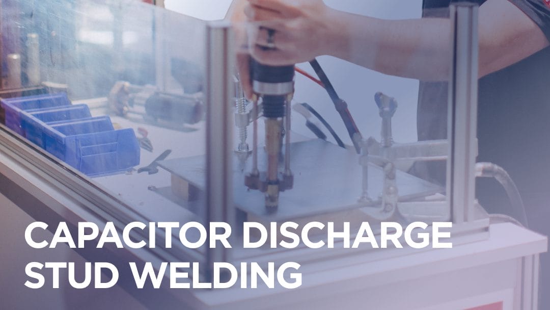 Capacitor Discharge Stud Welding: The Solution for Thin Metals