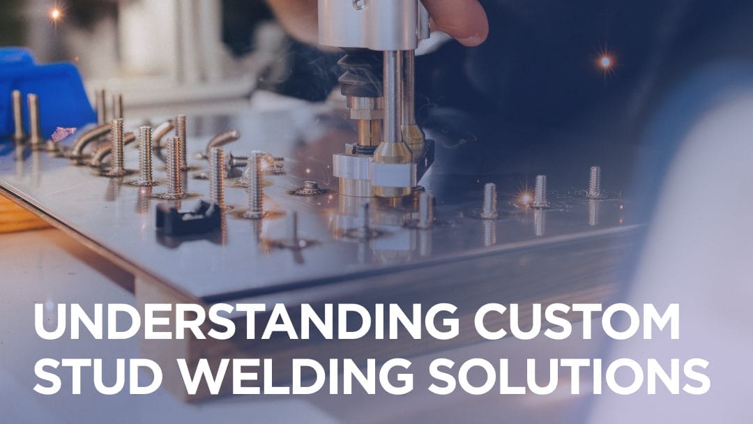Understanding Custom Stud Welding Solutions: The Key to Manufacturing Excellence